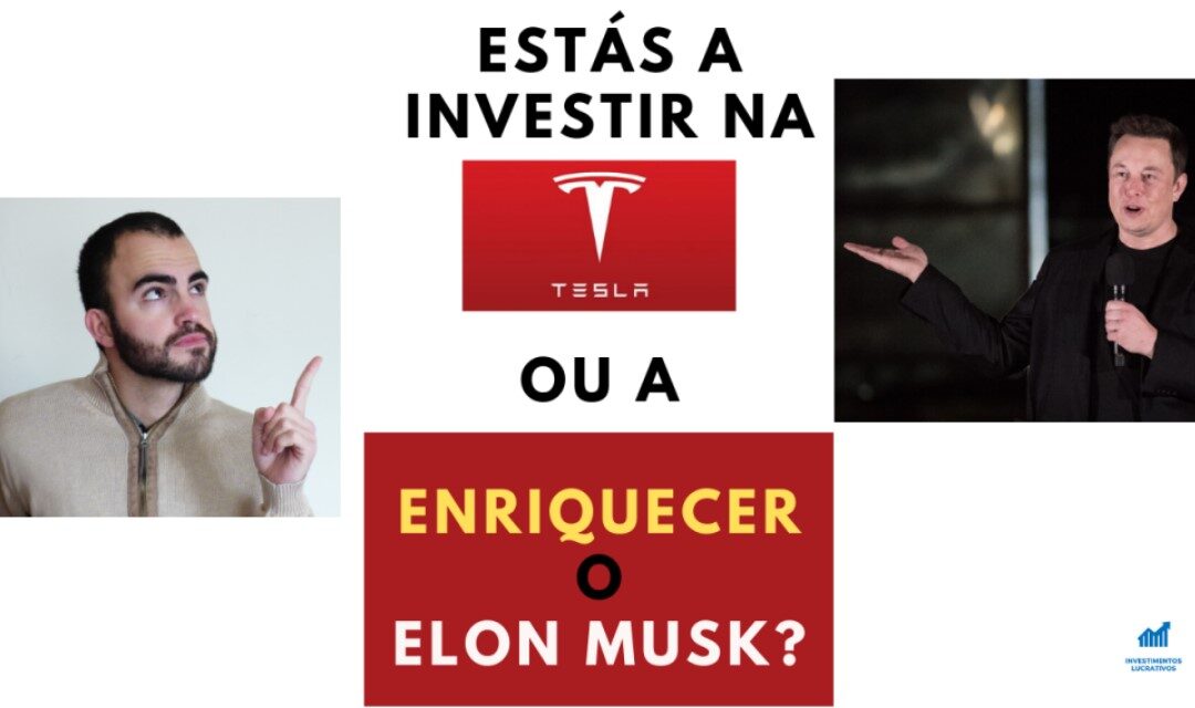 Investes na Tesla ou no Elon Musk?